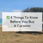 8 things to know before buying a caravan
