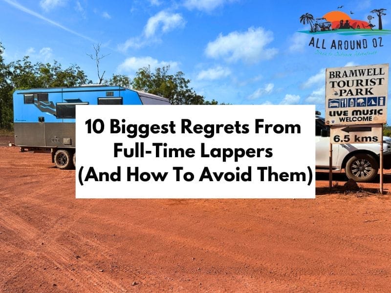 Caravanning Around Australia: 10 Biggest Regrets from Full-Time Lappers (And How to Avoid Them)